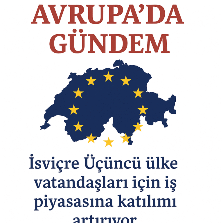 İsviçre Federal Hükümeti’nden İşgücü Piyasasına Erişimde Önemli Adımlar: Üçüncü Ülke Vatandaşlarına Kolaylık